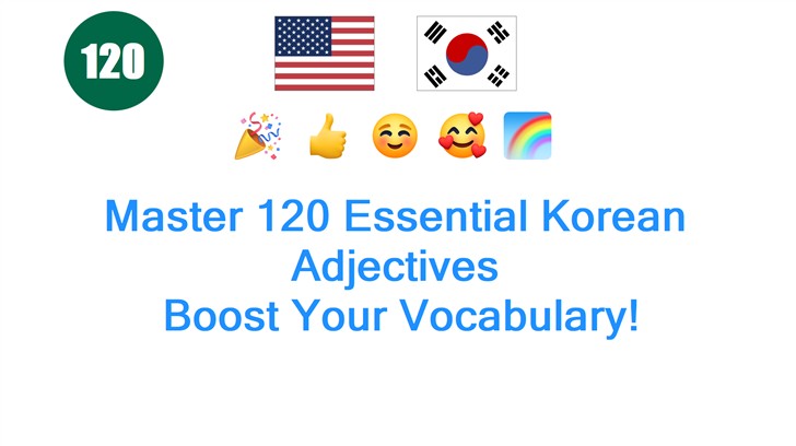 Master 120 Essential Korean Adjectives: Boost Your Vocabulary!